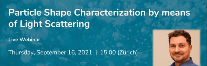 Webinar 16/09/2021 - Particle Shape Characterization with Light Scattering 