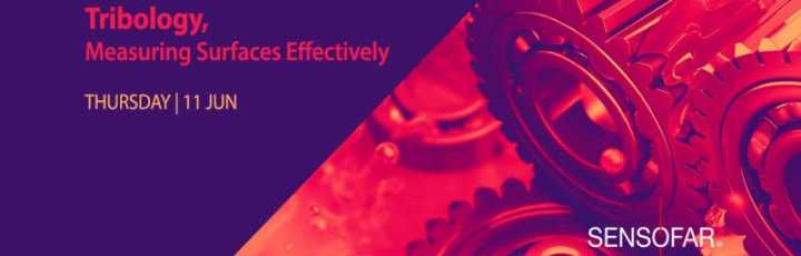 Webinar 11th of June, 2020: Tribology, Measuring Surfaces Effectively