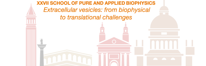 XXVII SCHOOL OF PURE AND APPLIED BIOPHYSICS - Extracellular Vesicles: from biophysical to translational challenges