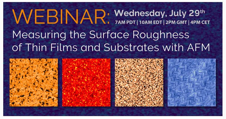 Webinar - Measuring the Surface Roughness of Thin Films and Substrates with Atomic Force Microscopy