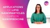 Applications of Lipid Nanoparticles (LNPs) in Nanomedicine